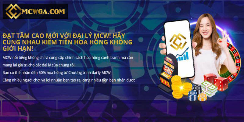 Tỷ lệ hoa hồng đại lý MCW cao ngất ngưởng, kiếm tiền không hề khó
