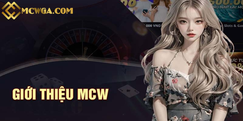 Tổng quan về thông tin sân chơi MCW